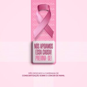 Laço rosa representativo da campanha Outubro Rosa . Frase da imagem: "Nós apoiamos essa causa, previna-se, cuide-se."